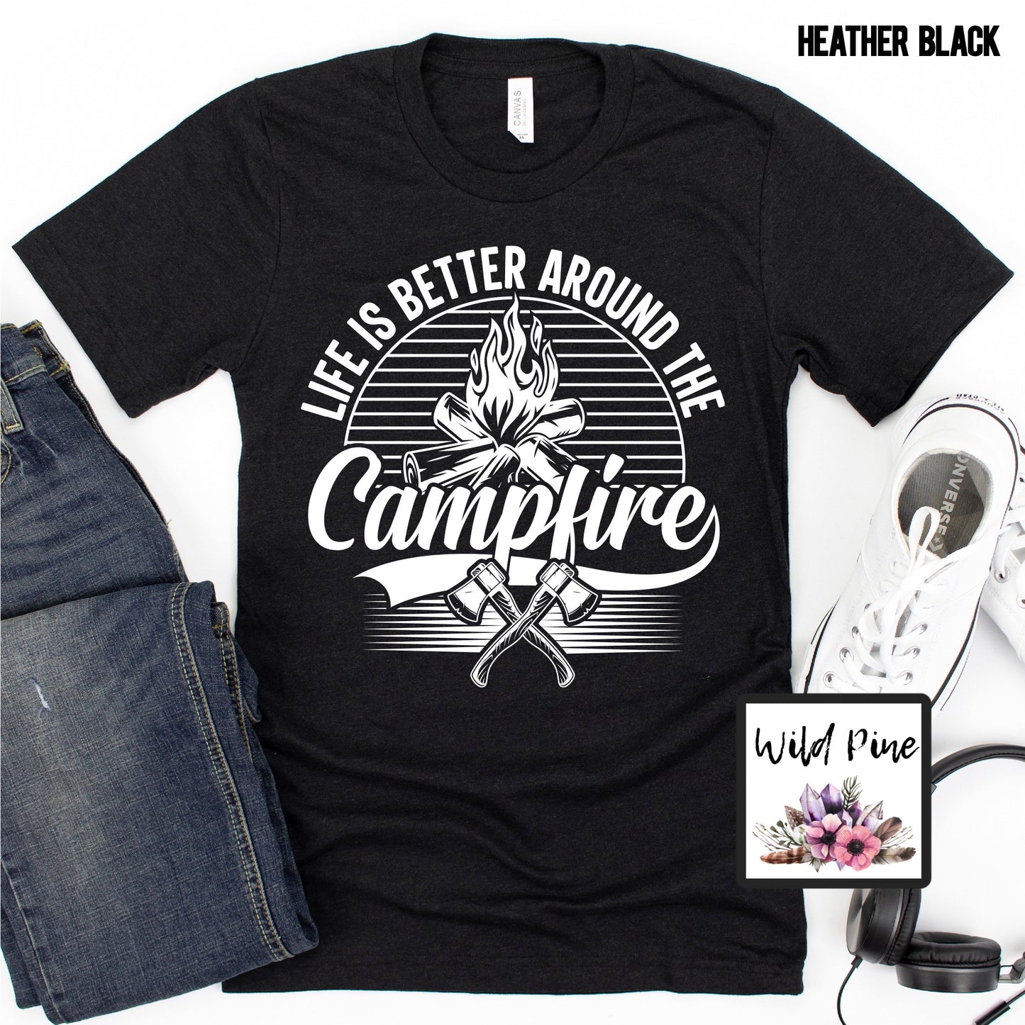 Life Is Better Around The Campfire