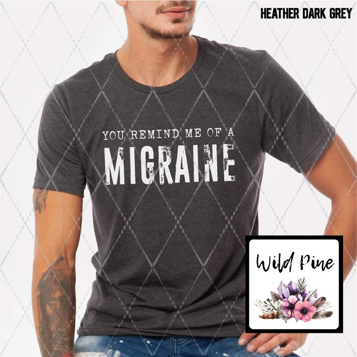 You Remind Me Of A Migraine