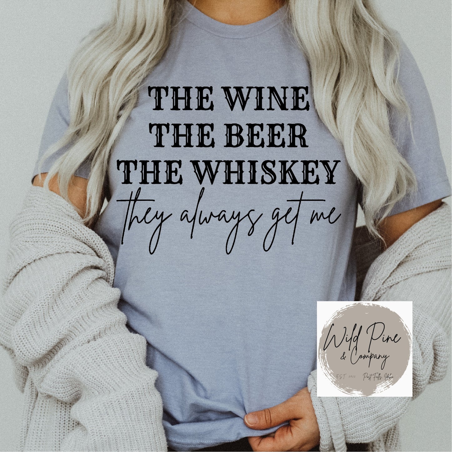 The Wine, The Beer, The Whiskey They Always Get Me